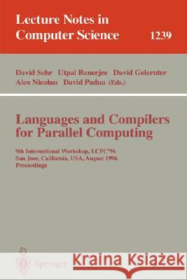 Languages and Compilers for Parallel Computing: 9th International Workshop, Lcpc'96, San Jose, California, Usa, August 8-10, 1996, Proceedings Sehr, David 9783540630913 Springer - książka