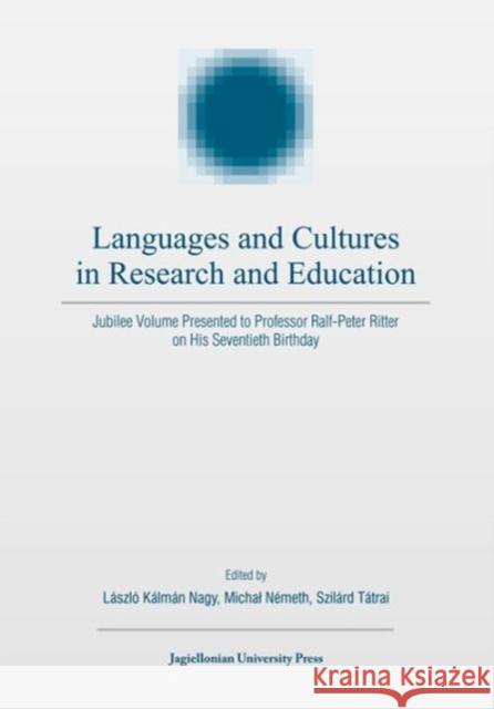 Languages and Cultures in Research and Education: Jubilee Volume Presented to Professor Ralf-Peter Ritter on His Seventieth Birthday Nagy, Laszlo 9788323330936 John Wiley & Sons - książka