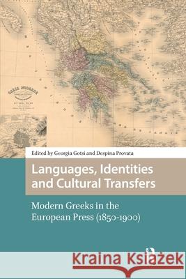 Languages, Identities and Cultural Transfers: Modern Greeks in the European Press (1850-1900) Georgia Gotsi Despina Provata 9781041182016 Routledge - książka