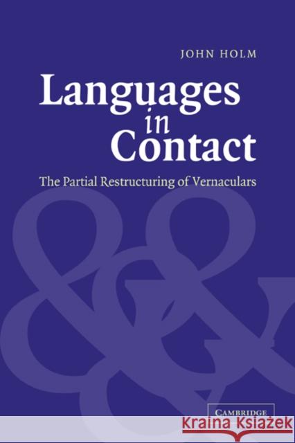 Languages in Contact: The Partial Restructuring of Vernaculars Holm, John 9780521068376 Cambridge University Press - książka