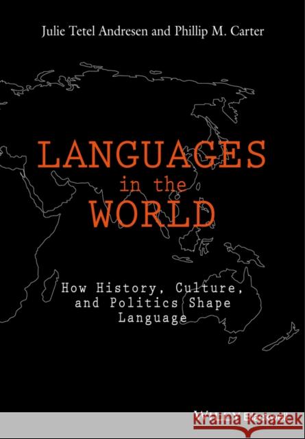 Languages in the World: How History, Culture, and Politics Shape Language Phillip M. (Florida International University, USA) Carter 9781118531280 John Wiley and Sons Ltd - książka