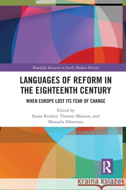 Languages of Reform in the Eighteenth Century: When Europe Lost Its Fear of Change Susan Richter Thomas Maissen Manuela Albertone 9781032087597 Routledge - książka