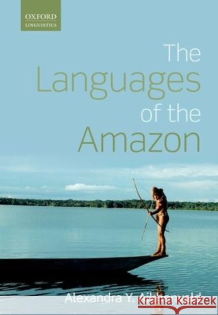 Languages of the Amazon Aikhenvald, Alexandra Y. 9780198723011 OXFORD UNIVERSITY PRESS ACADEM - książka