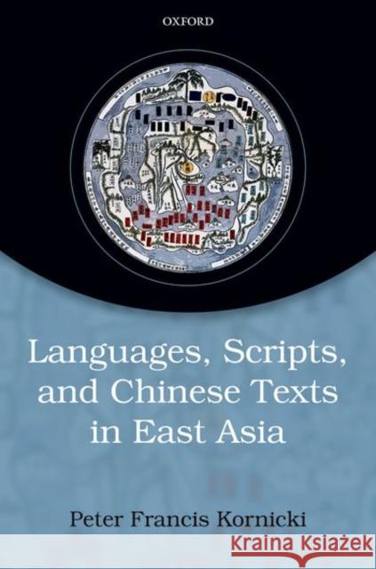Languages, Scripts, and Chinese Texts in East Asia Kornicki, Peter Francis 9780198797821 Oxford University Press, USA - książka