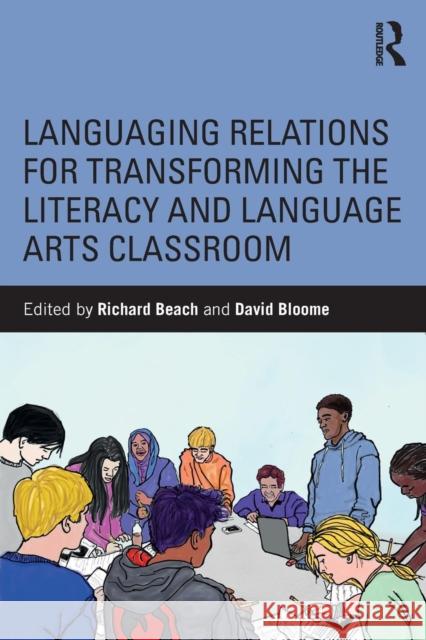 Languaging Relations for Transforming the Literacy and Language Arts Classroom Richard Beach David Bloome 9781138489912 Routledge - książka