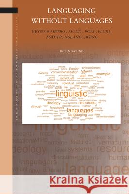 Languaging Without Languages: Beyond metro-, multi-, poly-, pluri- and translanguaging Robin Sabino 9789004364585 Brill - książka