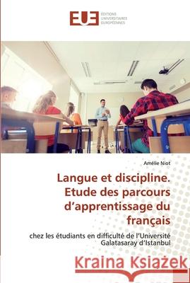 Langue et discipline. Etude des parcours d'apprentissage du français Niot, Amélie 9786202533423 Éditions universitaires européennes - książka