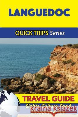 Languedoc Travel Guide (Quick Trips Series): Sights, Culture, Food, Shopping & Fun Crystal Stewart 9781532965418 Createspace Independent Publishing Platform - książka