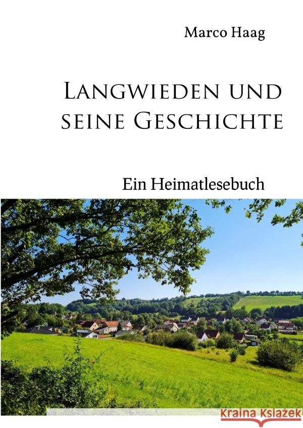 Langwieden und seine Geschichte - Ein Heimatlesebuch Haag, Marco 9783759879936 epubli - książka