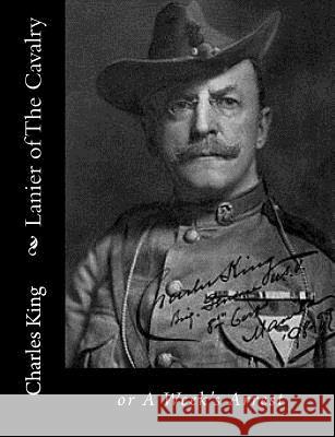 Lanier of The Cavalry: or A Week's Arrest King, Charles 9781517125790 Createspace - książka