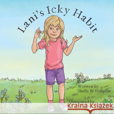 Lani's Icky Habit Kimberly Merritt Shelly D. Templin 9781736083802 Shelly D Templin - książka