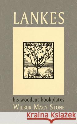Lankes, His Woodcut Bookplates Wilbur Macey Stone J. J. Lankes 9781633913691 Westphalia Press - książka