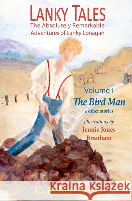 Lanky Tales, Vol. I: The Bird Man & Other Stories Jones, C. Robert 9781942016021 Pisgah Press LLC - książka