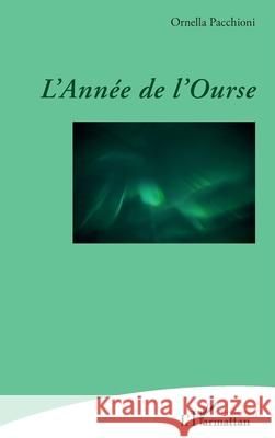 L'Ann?e de l'ourse Ornella Pacchioni 9782336461816 Editions L'Harmattan - książka