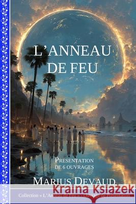 L'Anneau de Feu: Ensemble, nous avons le pouvoir de changer le monde Marius Devaud 9782940453627 Publication Marius Devaud - książka