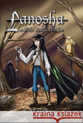 Lanosha and the Magic Within: Book One F. M. T. a. 9780595493128 iUniverse.com - książka
