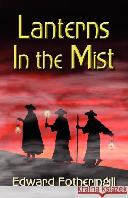 Lanterns In The Mist Edward Fotheringill 9781591138846 Booklocker.com - książka