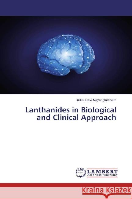 Lanthanides in Biological and Clinical Approach Mayanglambam, Indira Devi 9783659639395 LAP Lambert Academic Publishing - książka