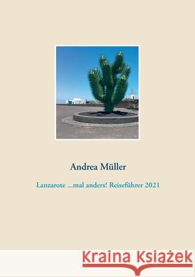 Lanzarote ...mal anders! Reiseführer 2021 Müller, Andrea 9783753435206 Books on Demand - książka