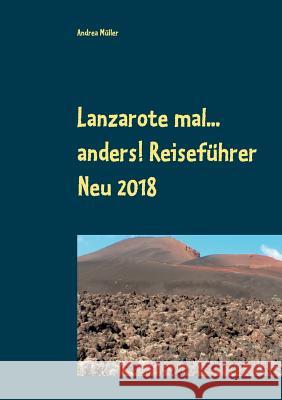 Lanzarote mal... anders! Reiseführer Neu 2018 Andrea Muller 9783748148838 Books on Demand - książka