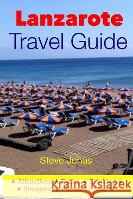 Lanzarote Travel Guide-Attractions, Eating, Drinking, Shopping & Places To Stay Jonas, Steve 9781497515796 Createspace - książka