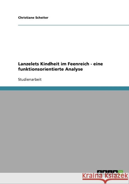 Lanzelets Kindheit im Feenreich - eine funktionsorientierte Analyse Christiane Scheiter 9783638727273 Grin Verlag - książka