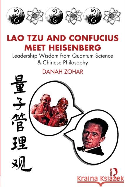 Lao Tzu and Confucius Meet Heisenberg: Leadership Wisdom from Quantum Science and Chinese Philosophy Danah Zohar 9781041033127 Routledge - książka