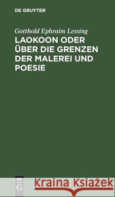 Laokoon oder über die Grenzen der Malerei und Poesie Gotthold Ephraim Lessing 9783112512432 De Gruyter - książka