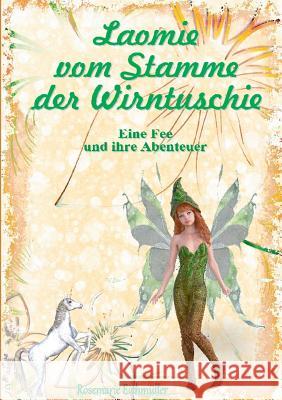 Laomie vom Stamme der Wirntuschie: Eine Fee und ihre Abenteuer Eichmüller, Rosemarie 9783746011219 Books on Demand - książka