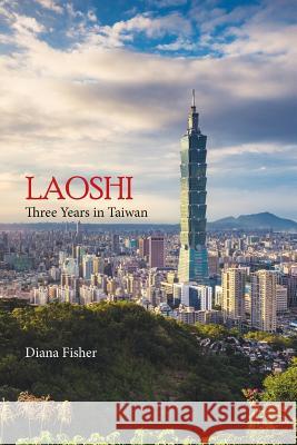 Laoshi: Three Years in Taiwan Diana Fisher 9781365865084 Lulu.com - książka
