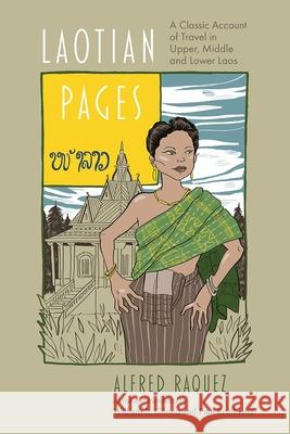 Laotian Pages: A Classic Account of Travel in Upper, Middle and Lower Laos Alfred Raquez William L. Gibson William L. Gibson 9788776942489 Nordic Institute of Asian Studies - książka