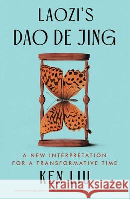 Laozi's Dao De Jing: A New Interpretation for a Transformative Time Ken Liu 9781668019368 Scribner Book Company - książka