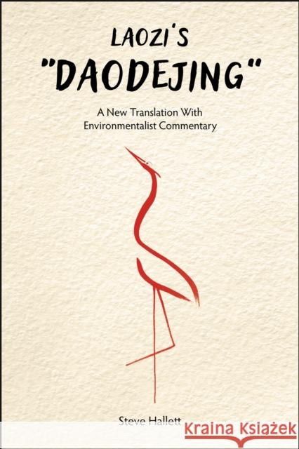 Laozi's Daodejing: A New Translation with Environmentalist Commentary Steve Hallett 9781626712683 Purdue University Press - książka