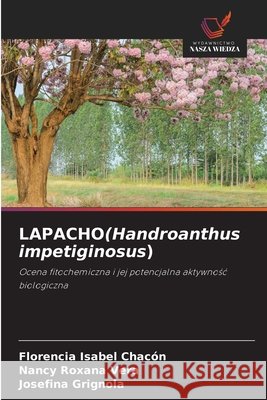 LAPACHO(Handroanthus impetiginosus) Chacón, Florencia Isabel, Vera, Nancy Roxana, Grignola, Josefina 9786208967505 Wydawnictwo Nasza Wiedza - książka