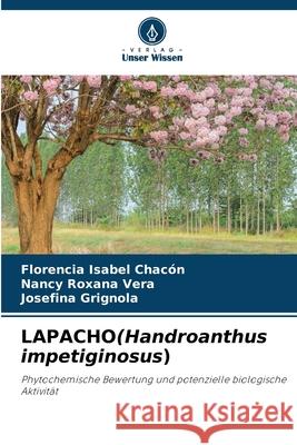 LAPACHO(Handroanthus impetiginosus) Chacón, Florencia Isabel, Vera, Nancy Roxana, Grignola, Josefina 9786208967475 Verlag Unser Wissen - książka
