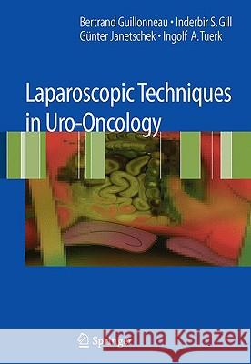 Laparoscopic Techniques in Uro-Oncology Bertrand Guillonneau Inderbir S. Gill Gunter Janetchek 9781846285219 Springer - książka