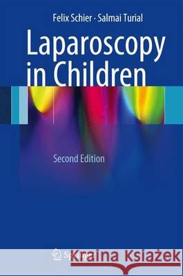 Laparoscopy in Children Felix Schier, Salmai Turial 9783642376375 Springer-Verlag Berlin and Heidelberg GmbH &  - książka