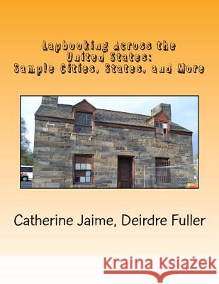 Lapbooking Across the United States: Sample Cities, States, and More Mrs Catherine McGrew Jaime Mrs Deirdre Fuller 9781482601985 Createspace - książka