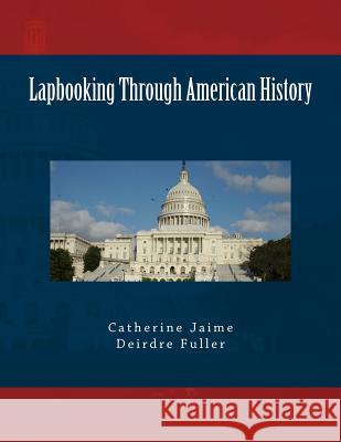 Lapbooking Through American History Mrs Catherine McGrew Jaime Mrs Deirdre Fuller 9781481983792 Createspace - książka