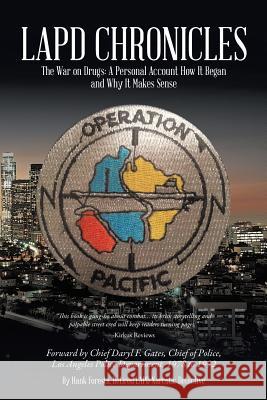 LAPD Chronicles: The War on Drugs: A Personal Account How It Began and Why It Makes Sense Foresta, Hank 9781490715322 Trafford Publishing - książka