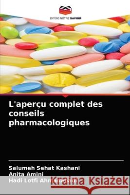 L'aperçu complet des conseils pharmacologiques Salumeh Sehat Kashani, Anita Amini, Hadi Lotfi Ahmadabadi 9786204084534 Editions Notre Savoir - książka