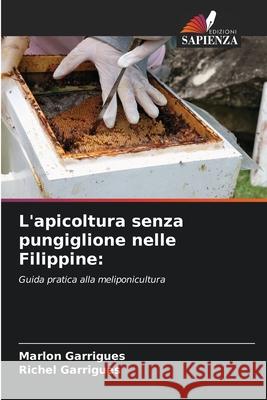 L'apicoltura senza pungiglione nelle Filippine: Garrigues, Marlon, Garrigues, Richel 9786209032080 Edizioni Sapienza - książka