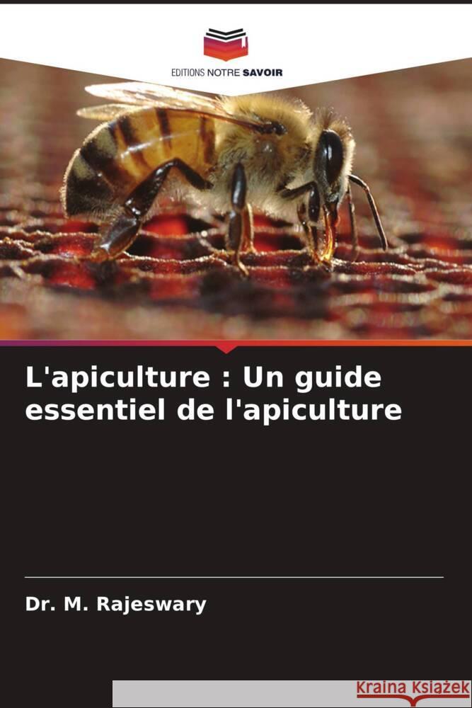 L'apiculture: Un guide essentiel de l'apiculture M. Rajeswary 9786207432653 Editions Notre Savoir - książka
