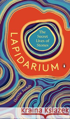 Lapidarium: The Secret Lives of Stones Hettie Judah 9780143137412 Penguin Books - książka