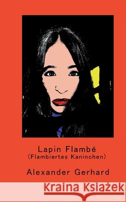 Lapin Flambé: (Flambiertes Kaninchen) Gerhard, Alexander 9783347275126 Tredition Gmbh - książka