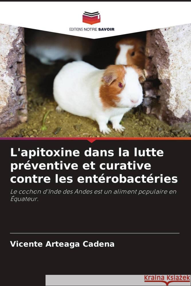 L'apitoxine dans la lutte préventive et curative contre les entérobactéries Arteaga Cadena, Vicente 9786204471433 Editions Notre Savoir - książka