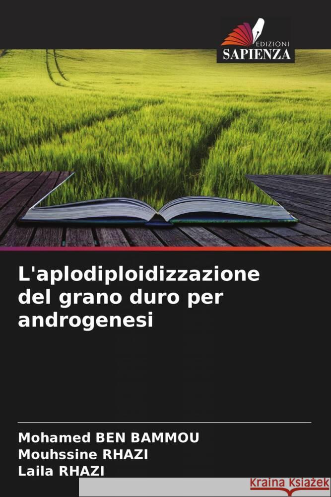 L'aplodiploidizzazione del grano duro per androgenesi Mohamed Be Mouhssine Rhazi Laila Rhazi 9786207045198 Edizioni Sapienza - książka