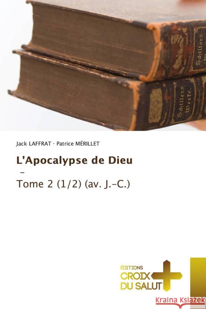 L'Apocalypse de Dieu - Tome 2 (1/2) (av. J.-C.) Laffrat, Jack, Mérillet, Patrice 9786203845082 Éditions Croix du Salut - książka