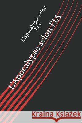 L'Apocalypse selon l'IA Ayanami Faura   9798394903908 Independently Published - książka