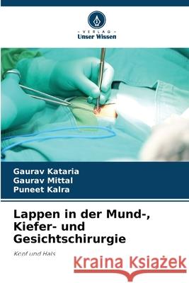 Lappen in der Mund-, Kiefer- und Gesichtschirurgie Kataria, Gaurav, Mittal, Gaurav, Kalra, Puneet 9786209299148 Verlag Unser Wissen - książka